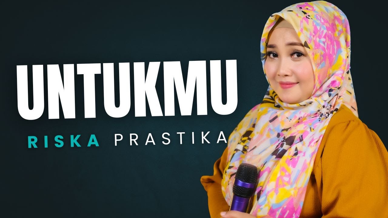 UNTUKMU (COVER RISKA PRASTIKA)