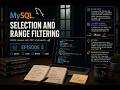 Episode 5 - Selection and Range Filtering