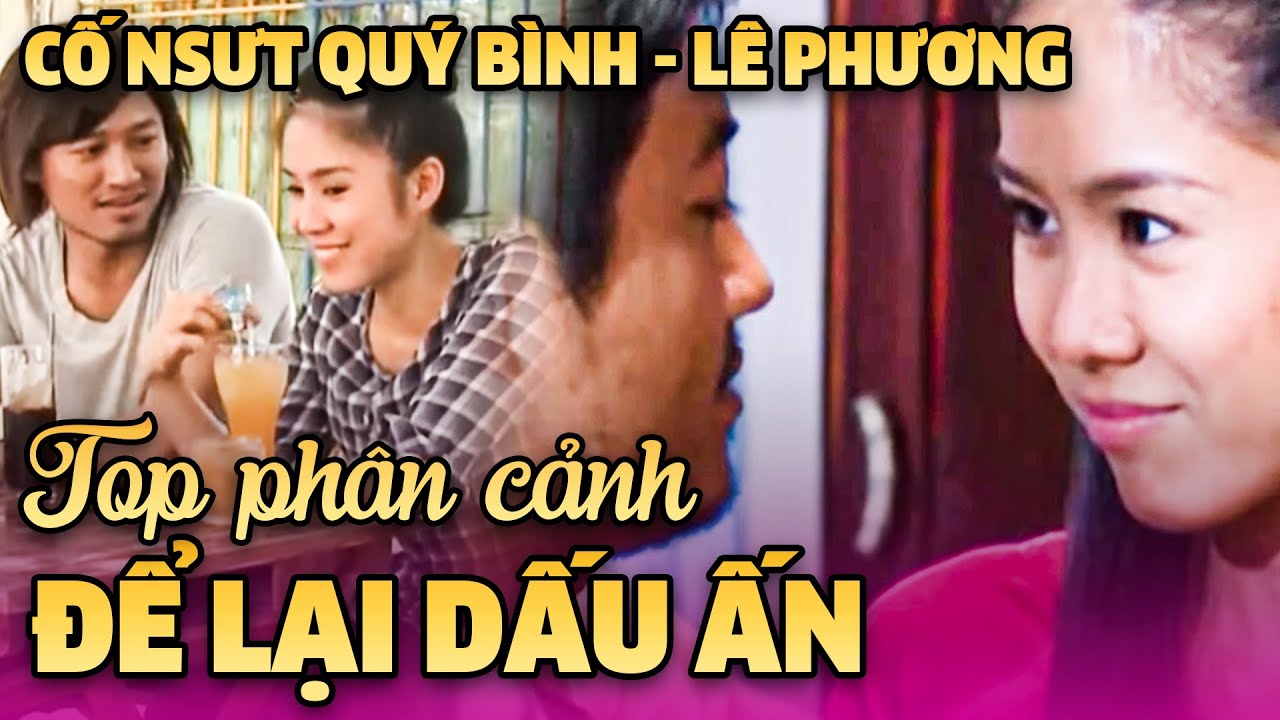 TOP PHÂN CẢNH ĐỂ LẠI DẤU ẤN TRONG LÒNG KHÁN GIẢ Của CỐ NSƯT QUÝ BÌNH - LÊ PHƯƠNG | Phim Việt Nam