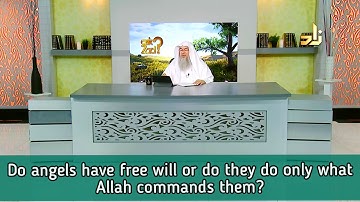 Do Angels have free will or do they do only what Allah commands them to do? - Assim al hakeem
