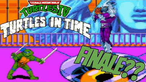 TURTLE SOUP, ANYBODY? | TMNT IV: Turtles In Time - FINALE??