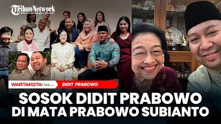 Sosok Didit Prabowo di Mata Prabowo Subianto