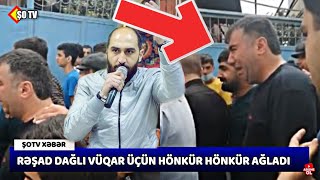 Rəşad Dağlı Vüqar Biləcərinin dəfnində hönkür-hönkür ağladı - Son Xeber Resimi