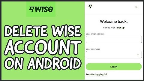 How to Delete Wise Account? Remove Wise Account on Android 2024