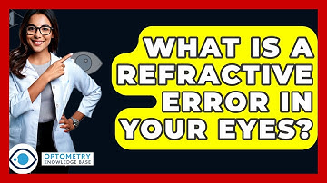 What Is A Refractive Error In Your Eyes? - Optometry Knowledge Base