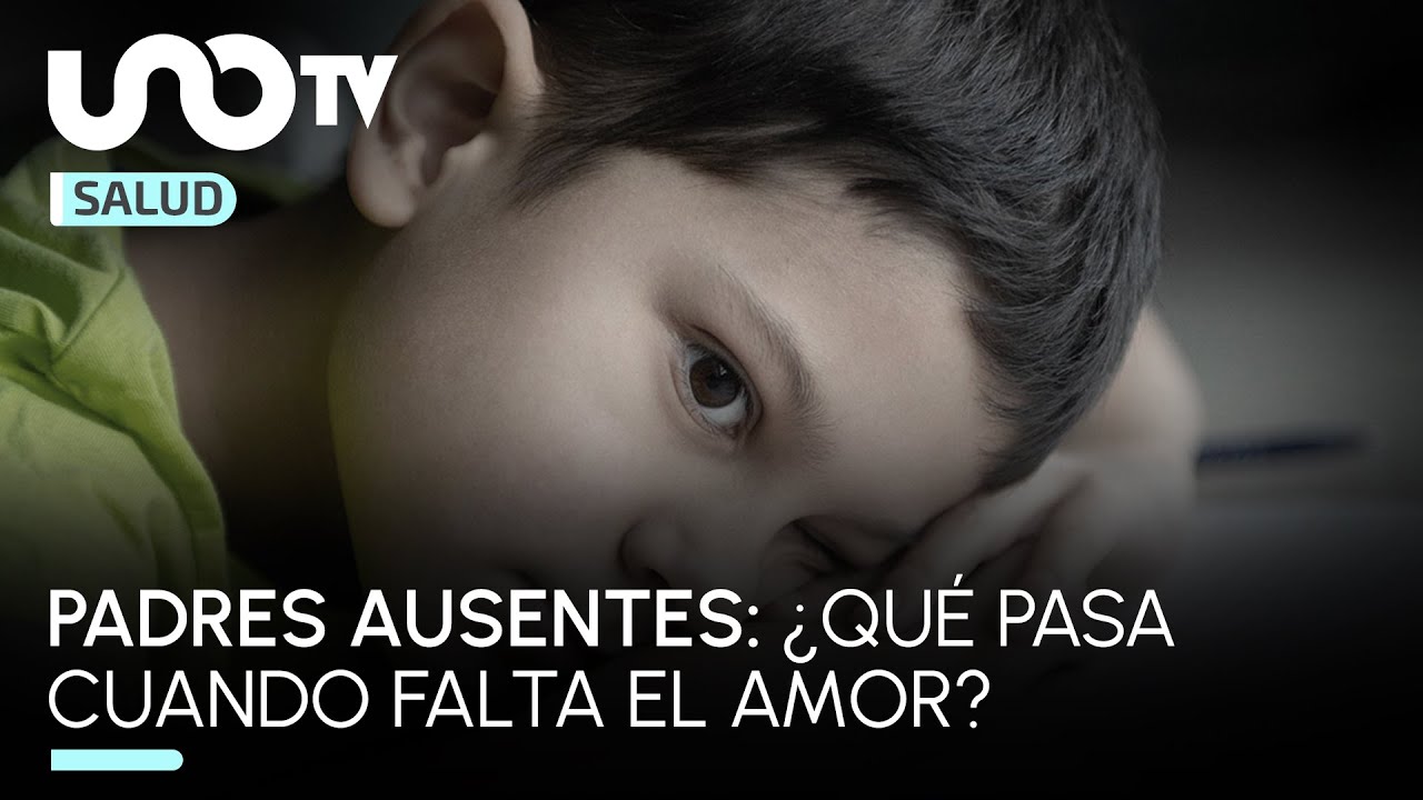 Padres ausentes: ¿qué pasa cuando falta el amor?, UNAM responde - Uno TV