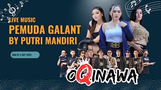 🔴 LIVE OQINAWA - PEMUDA GALAN BY PUTRY MANDIRI 05 SEPTEMBER 2025 - AJIBARANG