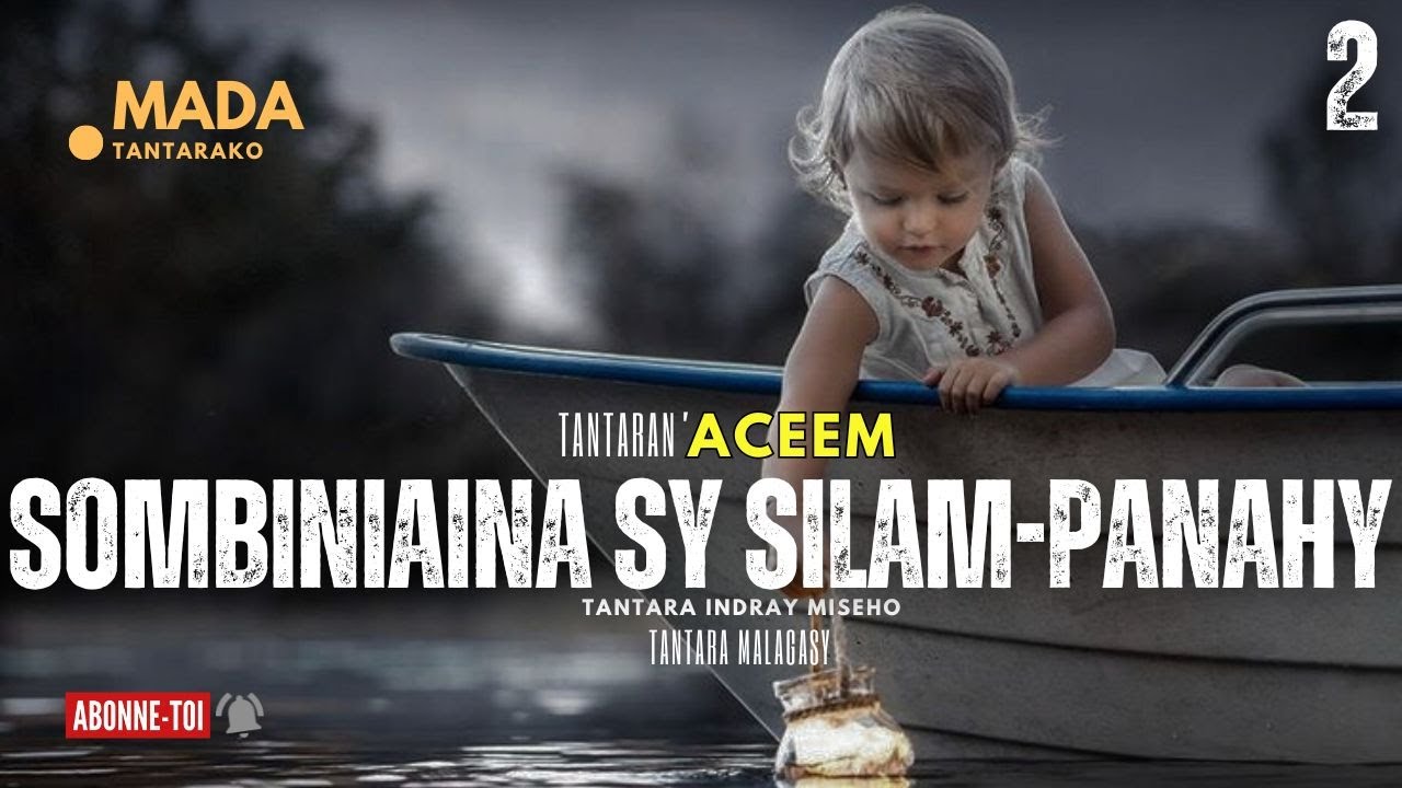 Tantara malagasy - SOMBINIAINA SY SILAM-PANAHY Fizarana II (Tantaran' ACEEM)👍❤ ARAHO NY PEJY TSIKA 💕