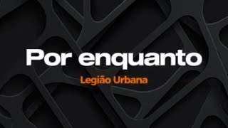 Por enquanto - Legião Urbana - Karaokê