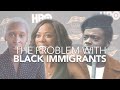 The Problem w/ the Black Immigrant | @Jouelzy