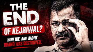 The End Of Kejriwal ? How The 'aam Aadmi' Brand Was Destroyed.