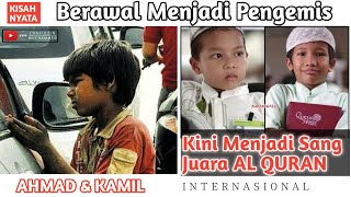 AHMAD & KAMIL TERBARU 2020|Menjadi Pengemis Jalanan Sampai Menjadi Sang Juara AL QURAN Internasional