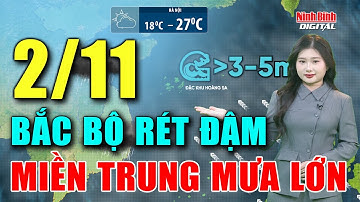 Dự báo thời tiết hôm nay 2/11 | Không khí lạnh tăng cường, Bắc Bộ rét đậm, miền Trung mưa to