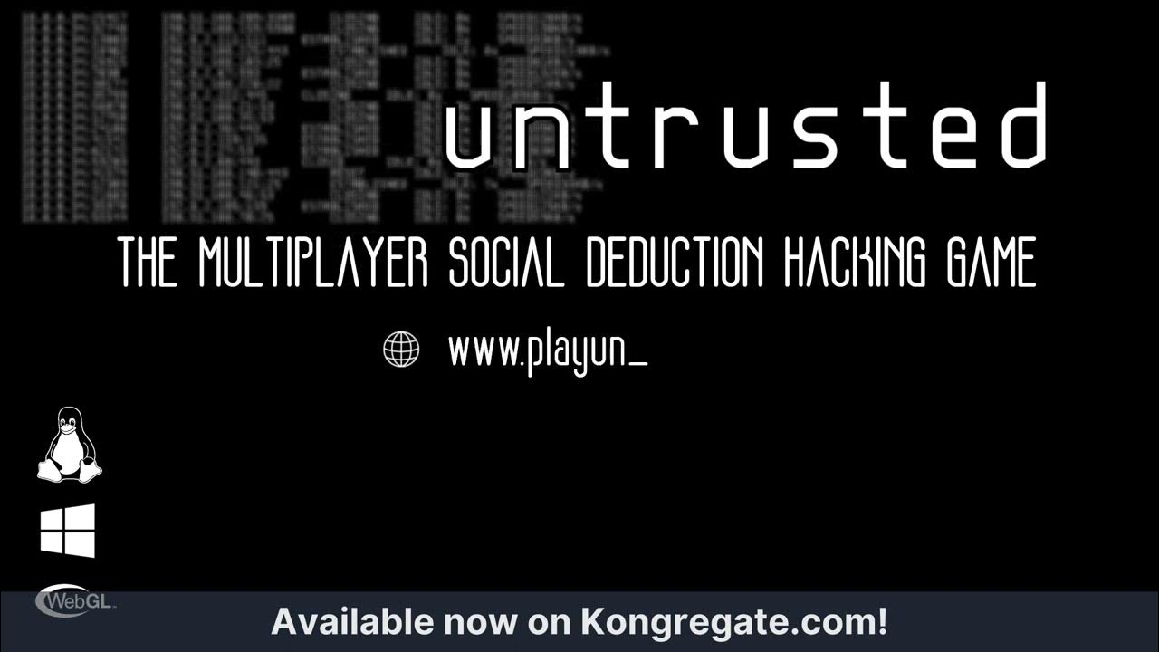 Untrusted is an upcoming online multiplayer social deduction game about  hacking