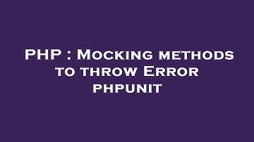 PHP : Mocking methods to throw Error phpunit