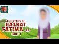 Prophet Muhammad (SAW) Family | Ep 09 | Hazrat Fatima (RA) | Part 1 | Islamic Cartoon