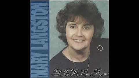 Tell Me His Name Again - Mary Langston (Full Album)