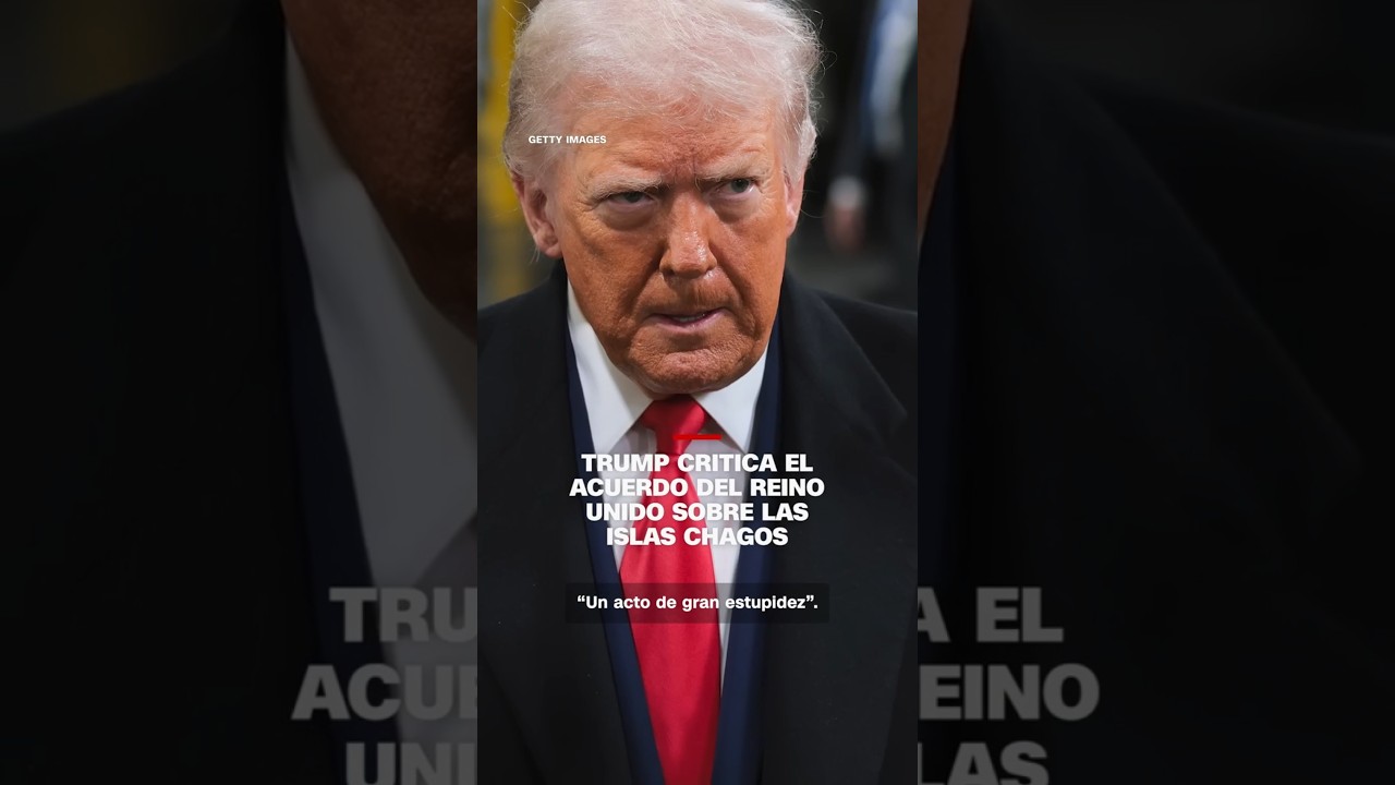 Trump critica el acuerdo del Reino Unido sobre las islas Chagos