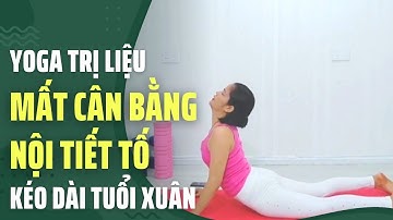 Bài 5: Yoga cân bằng nội tiết tố - điều hòa kinh nguyệt, giữ tuổi thanh xuân |Yoga Trị Liệu Cô Thủy