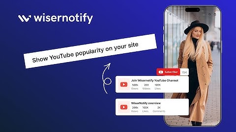Display YouTube Popularity on Your Website with WiserNotify (Real-Time Social Proof Guide)