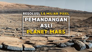 TERBARU !!! 1,8 MILIAR PIXEL PEMANDANGAN ASLI PLANET MARS | MARS ON 4K