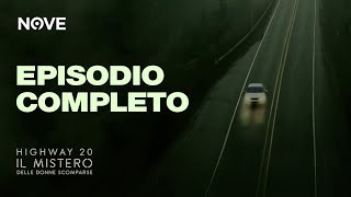 Highway 20 - Il Mistero Delle Donne Scomparse | EPISODIO 1 COMPLETO