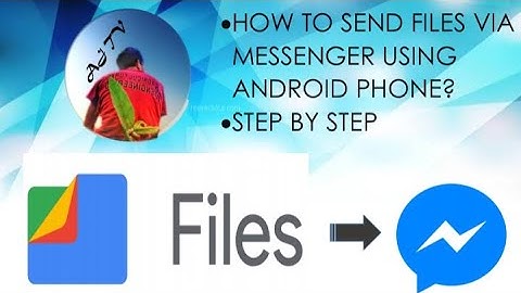 HOW TO SEND A FILE VIA MESSENGER USING ANDROID PHONE| AJODEC TV