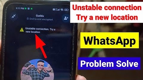 Unstable Connection try a new location whatsapp problem fix | मतलब क्या होता हैं? | Unstable Connect