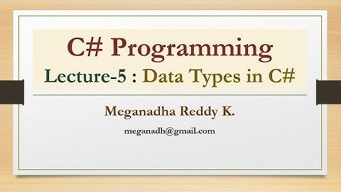 C# : Lecture 5 - Data Types in C#