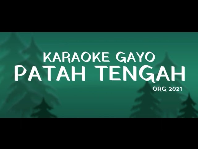 Karaoke Gayo PATAH TENGAH (ORG 2021) class=