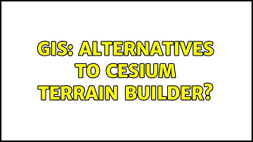 GIS: Alternatives to cesium terrain builder?