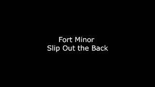 Fort Minor - Slip out the Back Lyrics chords