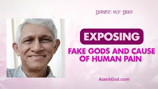 EXPOSING: Fake gods and the cause of human pain | Message From God | Face of God | Pradip Mukherji