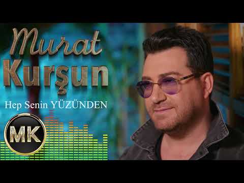 Murat Kurşun - Hep Senin Yüzünden