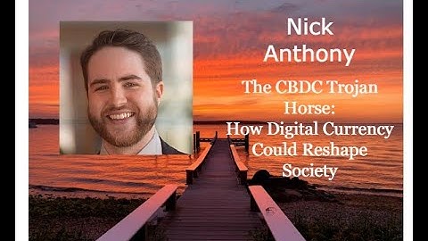The CBDC Trojan Horse: Interview with Nick Anthony- How Digital Currency Could Reshape Society