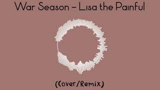 War Season - Lisa the Painful (Cover/Remix)