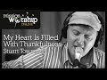 Stuart Townend - My Heart Is Filled With Thankfulness