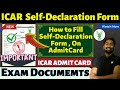 ICAR 2022 Exam Documents 🤔 | How to Fill ICAR Self Declaration Form 2022 | icar 2022 admit card  💥