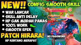 NEW🔥! Config ML Smooth Skill No Delay | Mobile Legends Bang Bang | Patch Hirara