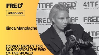 FRED's Interview: Ilinca Manolache - DO NOT EXPECT TOO MUCH FROM THE END OF THE WORLD #tff41