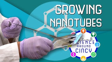 Science Around Cincy: Growing Nanotubes