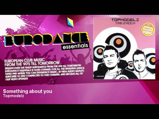 Topmodelz - Something About You