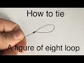 How to tie a figure of eight loop!!