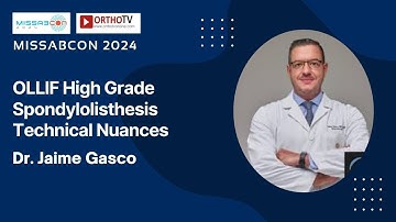 MISSABCON 2024: OLLIF High Grade Spondylolisthesis Technical Nuances - Dr. Jaime Gasco