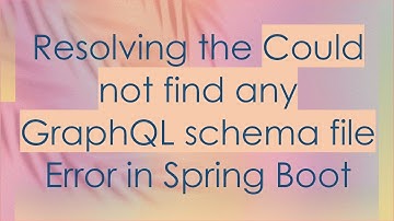 Resolving the Could not find any GraphQL schema file Error in Spring Boot