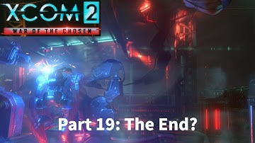 Part 19: The End? Ultramodded XCOM2 War of the Chosen