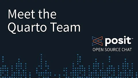 Quarto with the Quarto Team | An Open-Source Chat