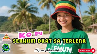 KO PU SENYUM BUAT SA TERLENA || LAGU NOSTALGIA TIMUR || RANO ALEXANDER