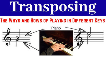 TRANSPOSING (Playing songs in different keys-) THE HOWS AND WHYS