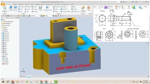Bài 13 - Lệnh tạo lỗ Hole và tạo ren Thread trong INVENTOR - Hướng dẫn tự học INVENTOR 2022